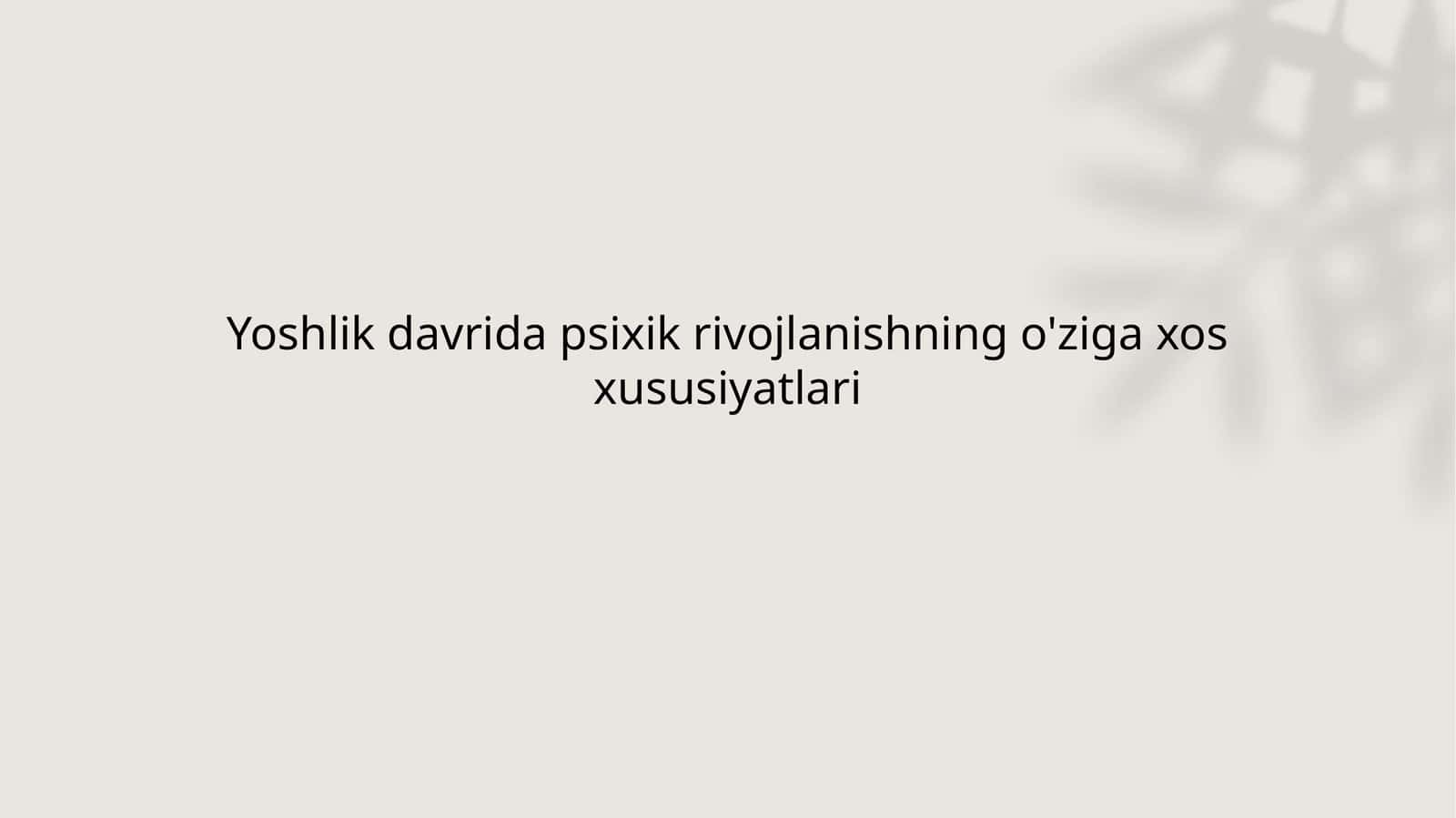 Yoshlik davrida psixik rivojlanishning o'ziga xos xususiyatlari 1