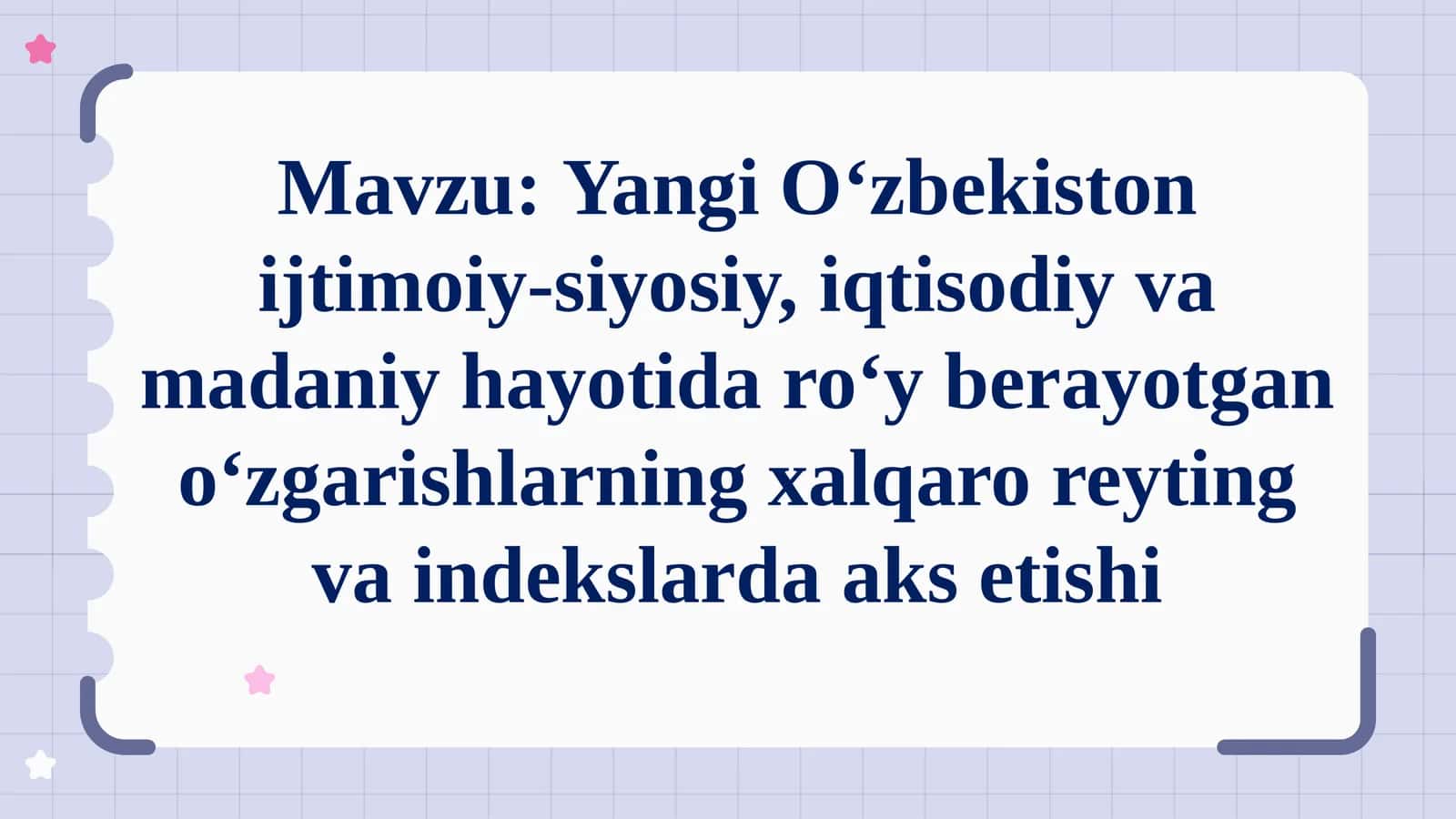 Yangi O‘zbekiston ijtimoiy-siyosiy, iqtisodiy va madaniy hayotidagi oʻzgarishlarning xalqaro reyting va indekslarda aks etishi 1
