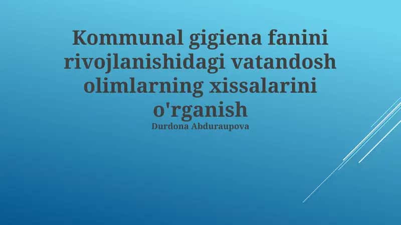 Kommunal gigiena fanini rivojlanishidagi vatandosh olimlarning xissalarini o'rganish 1