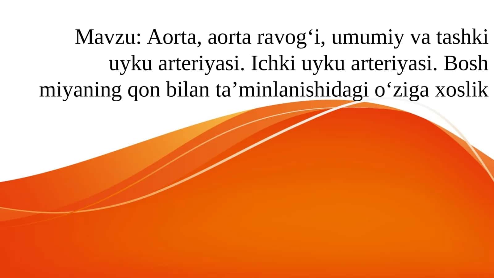 Aorta, aorta ravog‘i, umumiy va tashki uyku arteriyasi. Ichki uyku arteriyasi. Bosh miyaning qon bilan ta’minlanishidagi o‘ziga xoslik 1