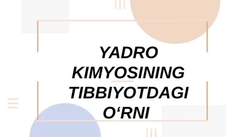 YADRO KIMYOSINING TIBBIYOTDAGI O‘RNI 1