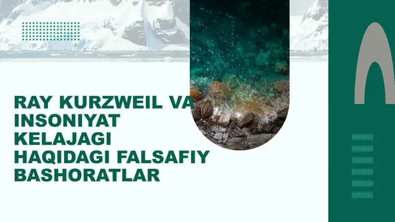 RAY KURZWEIL VA INSONIYAT KELAJAGI HAQIDAGI FALSAFIY BASHORATLAR 1