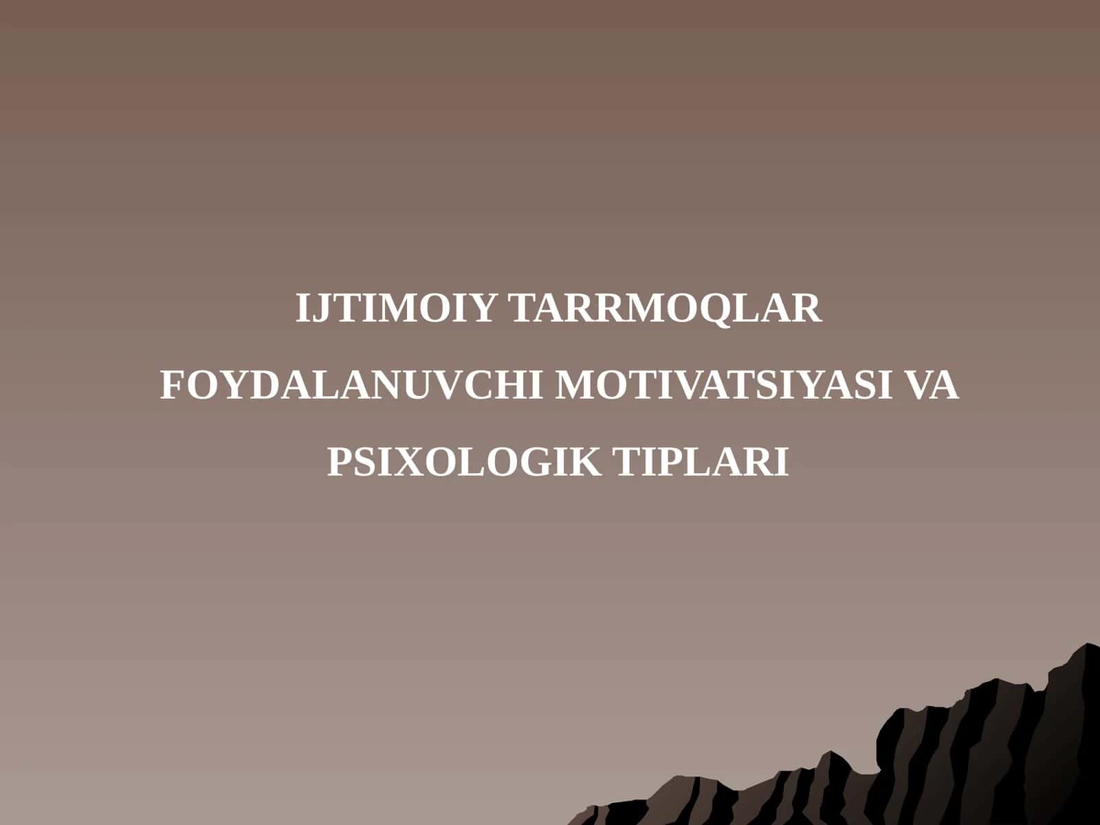 IJTIMOIY TARRMOQLAR FOYDALANUVCHI MOTIVATSIYASI VA PSIXOLOGIK TIPLARI 1