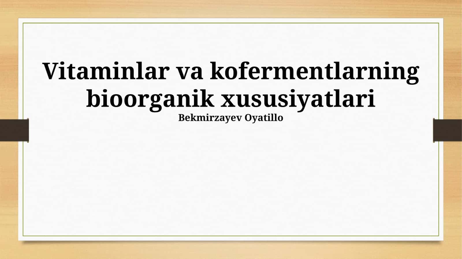 Vitaminlar va kofermentlarning bioorganik xususiyatlari 1