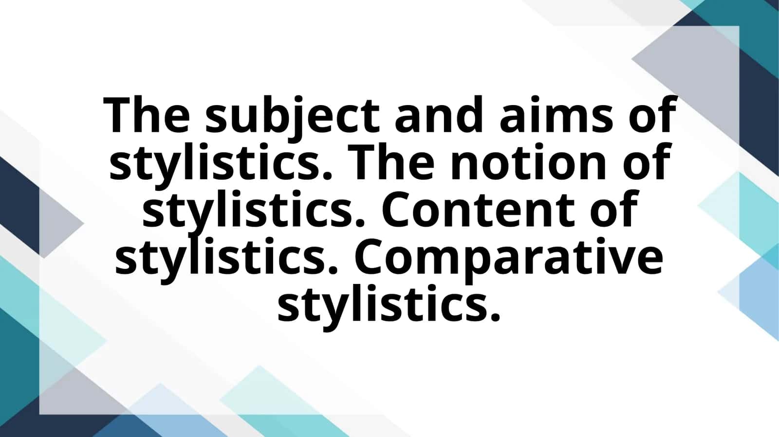 The subject and aims of stylistics. The notion of stylistics. Content of stylistics. Comparative stylistics. 1