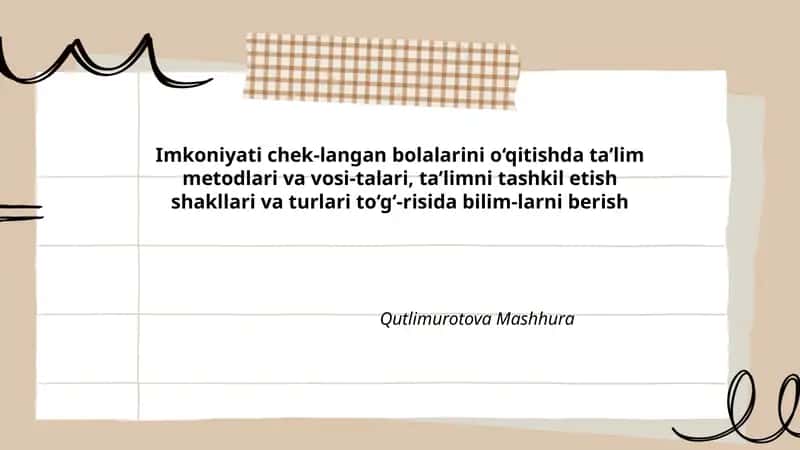 Imkoniyati chek-langan bolalarini o‘qitishda ta’lim metodlari va vosi-talari, ta’limni tashkil etish shakllari va turlari to‘g‘-risida bilim-larni berish 1