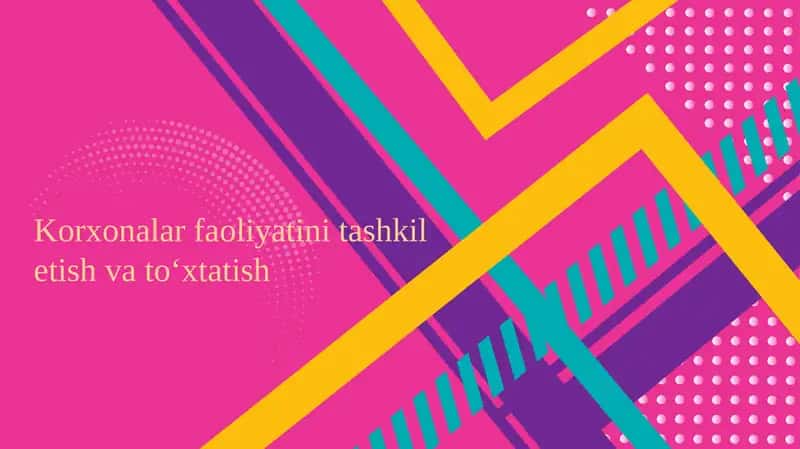 Korxonalar faoliyati ni tashkilotish va to‘xtatish 1