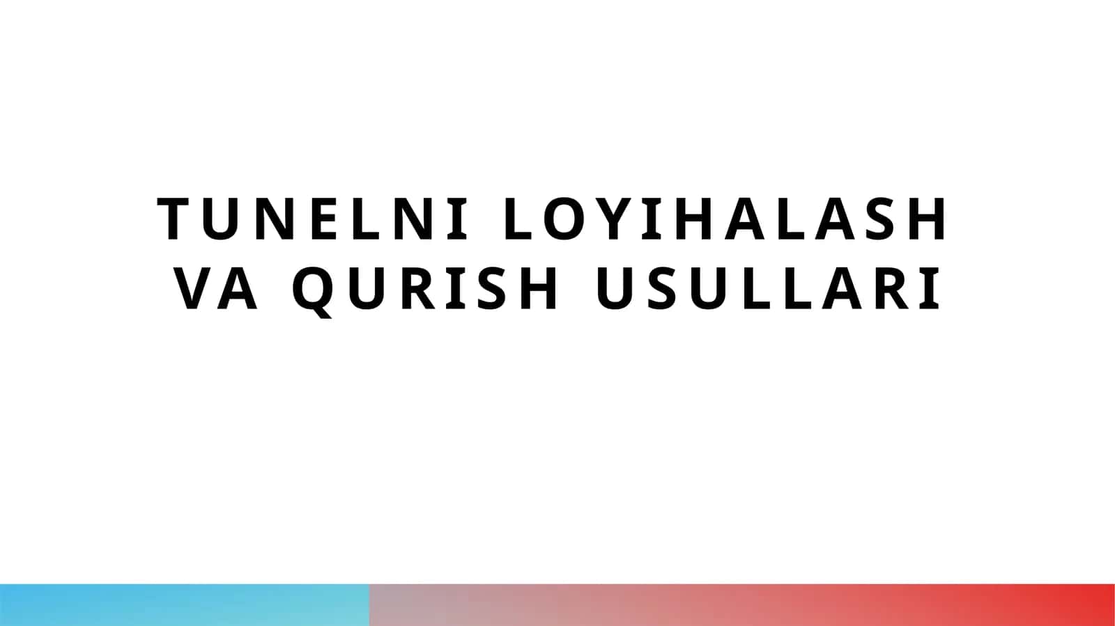 Tunelni loyihalash va qurish usullari 1