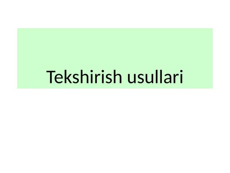 Tekshirish usullari 1