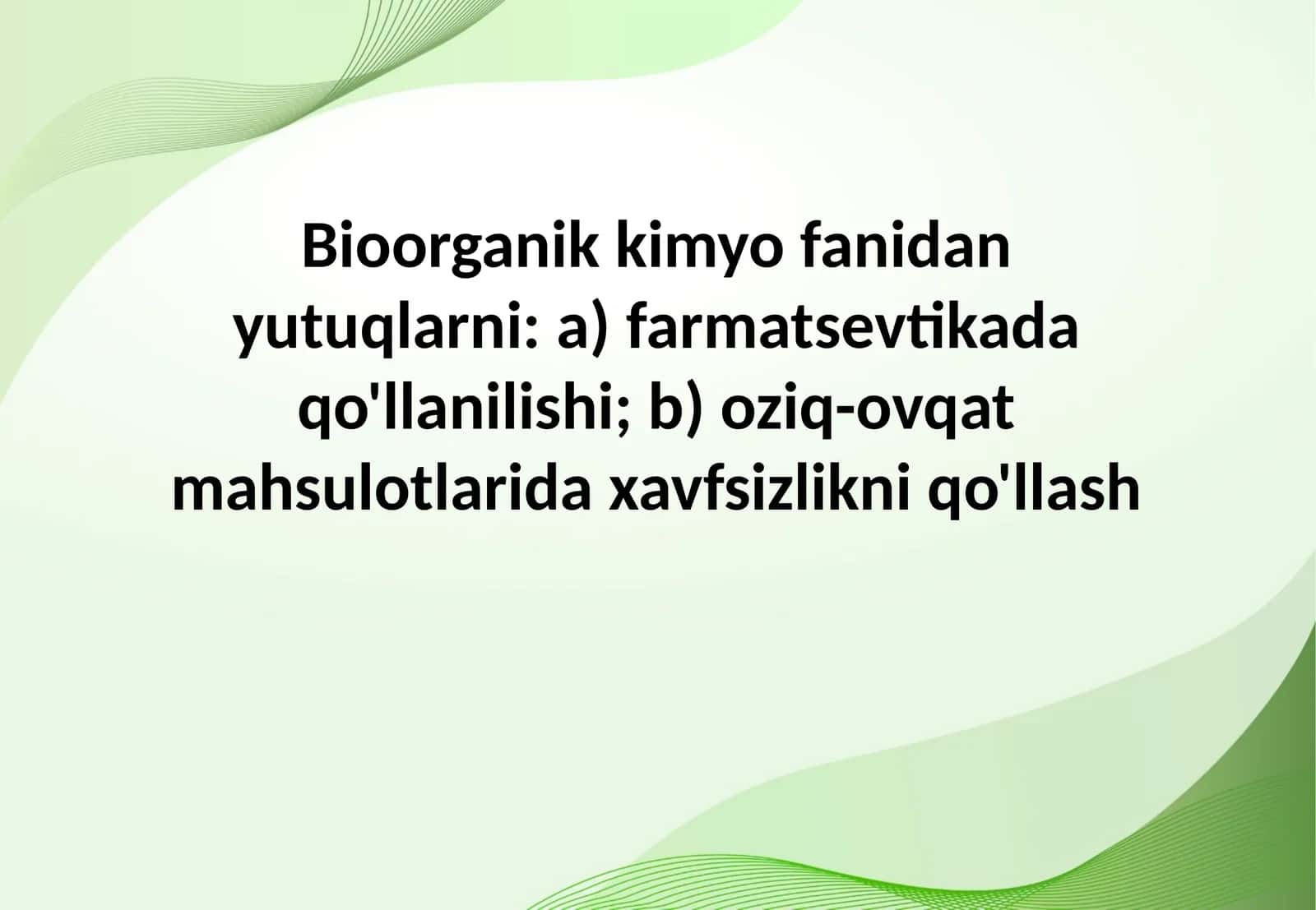 Bioorganik kimyo fanidan yutuqlarni: a) farmatsevtikada qo'llanilishi; b) oziq-ovqat mahsulotlarida xavfsizlikni qo'llash 1