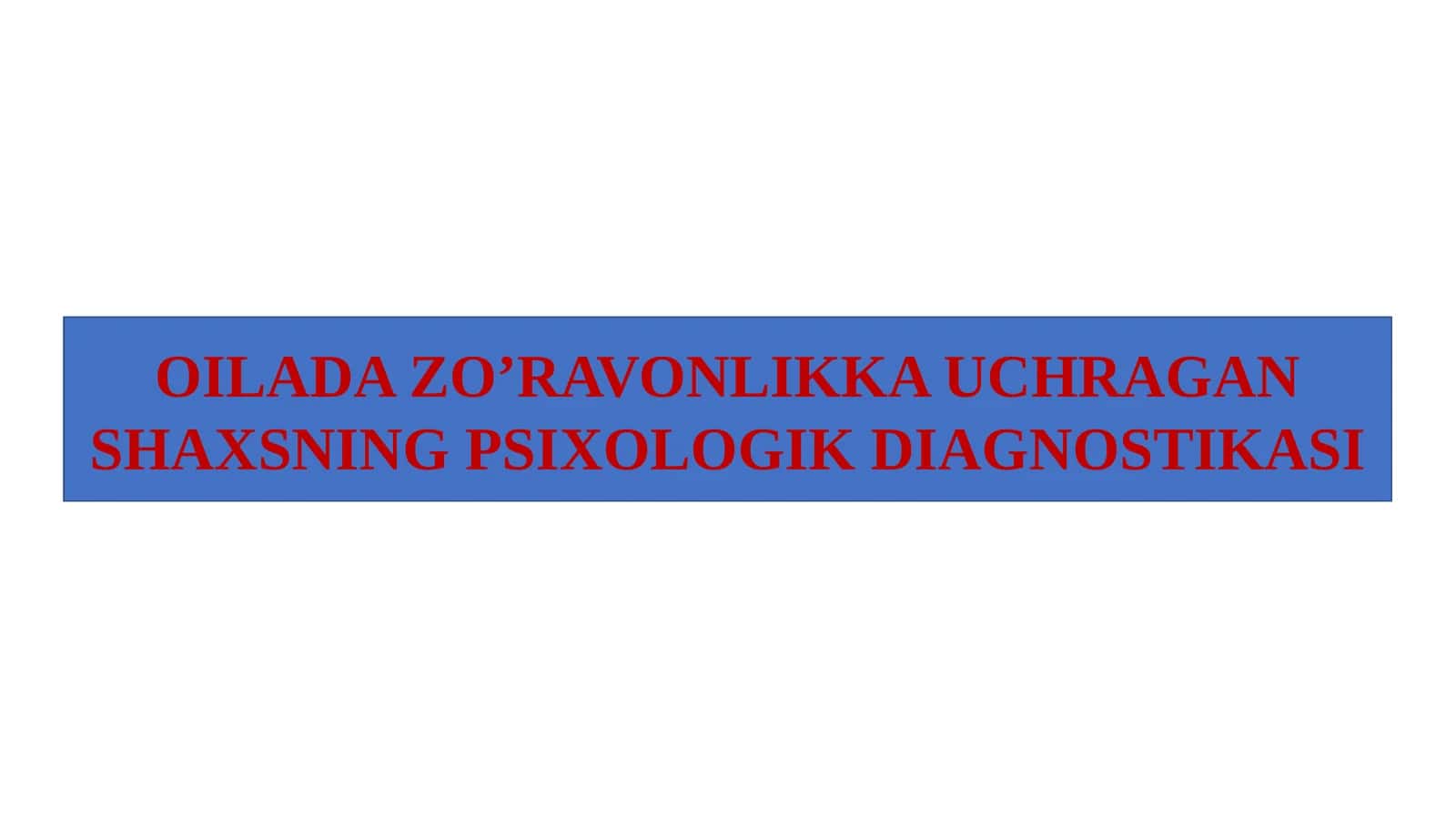 Oilada zo'ravonlikka uchragan shaxning psixologik diagnostikasi 1