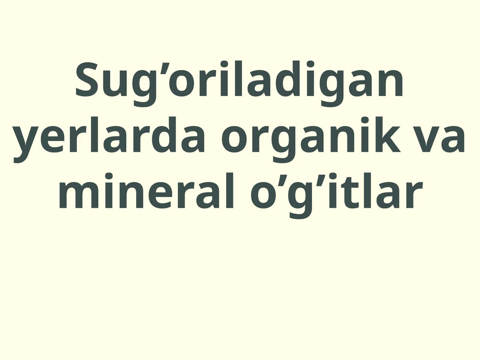 Sug’oriladigan yerlarda organik va mineral o’g'itlar 1