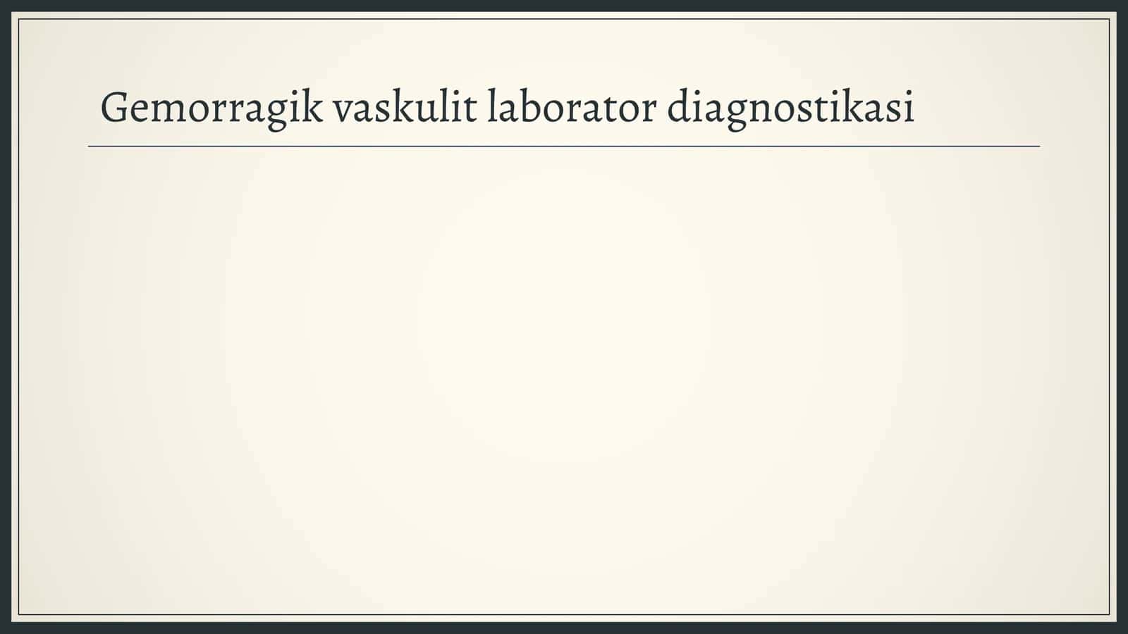 Gemorragik vaskulit laborator diagnostikasi 1