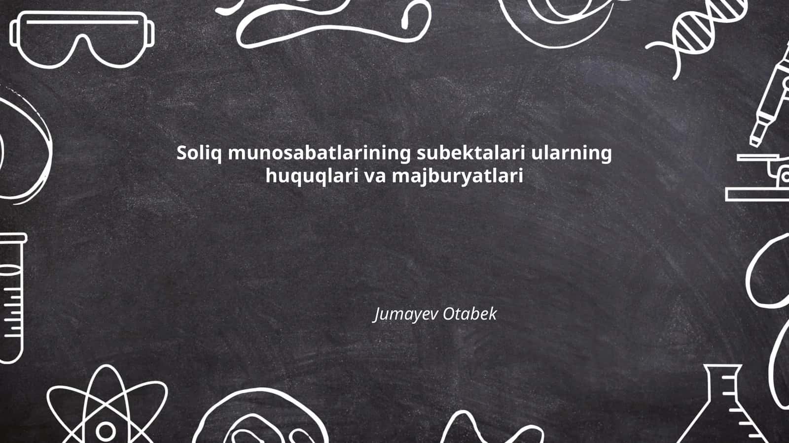 Soliq munosabatlarining subektalari ularning huquqlari va majburyatlari 1