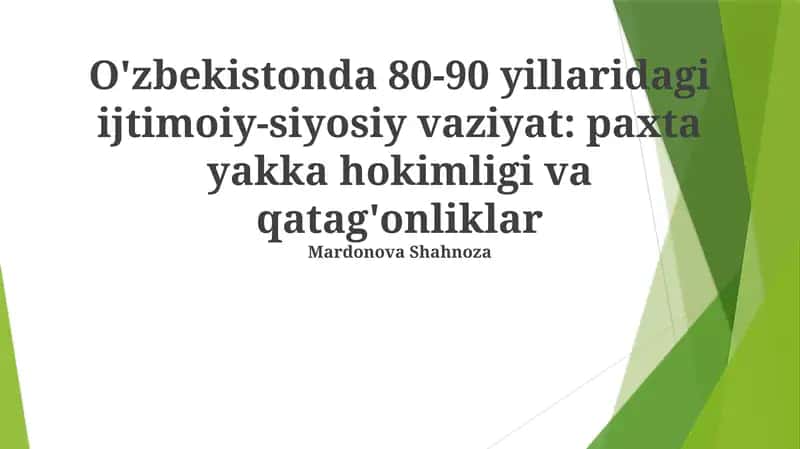 O'zbekistonda 80-90 yillaridagi ijtimoiy-siyosiy vaziyat: paxta yakka hokimligi va qatag'onliklar 1