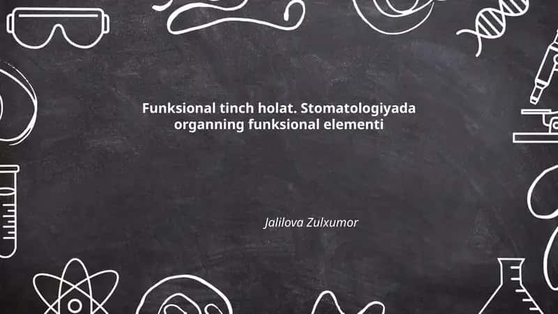 Funksional tinch holat. Stomatologiyada organning funksional elementi 1