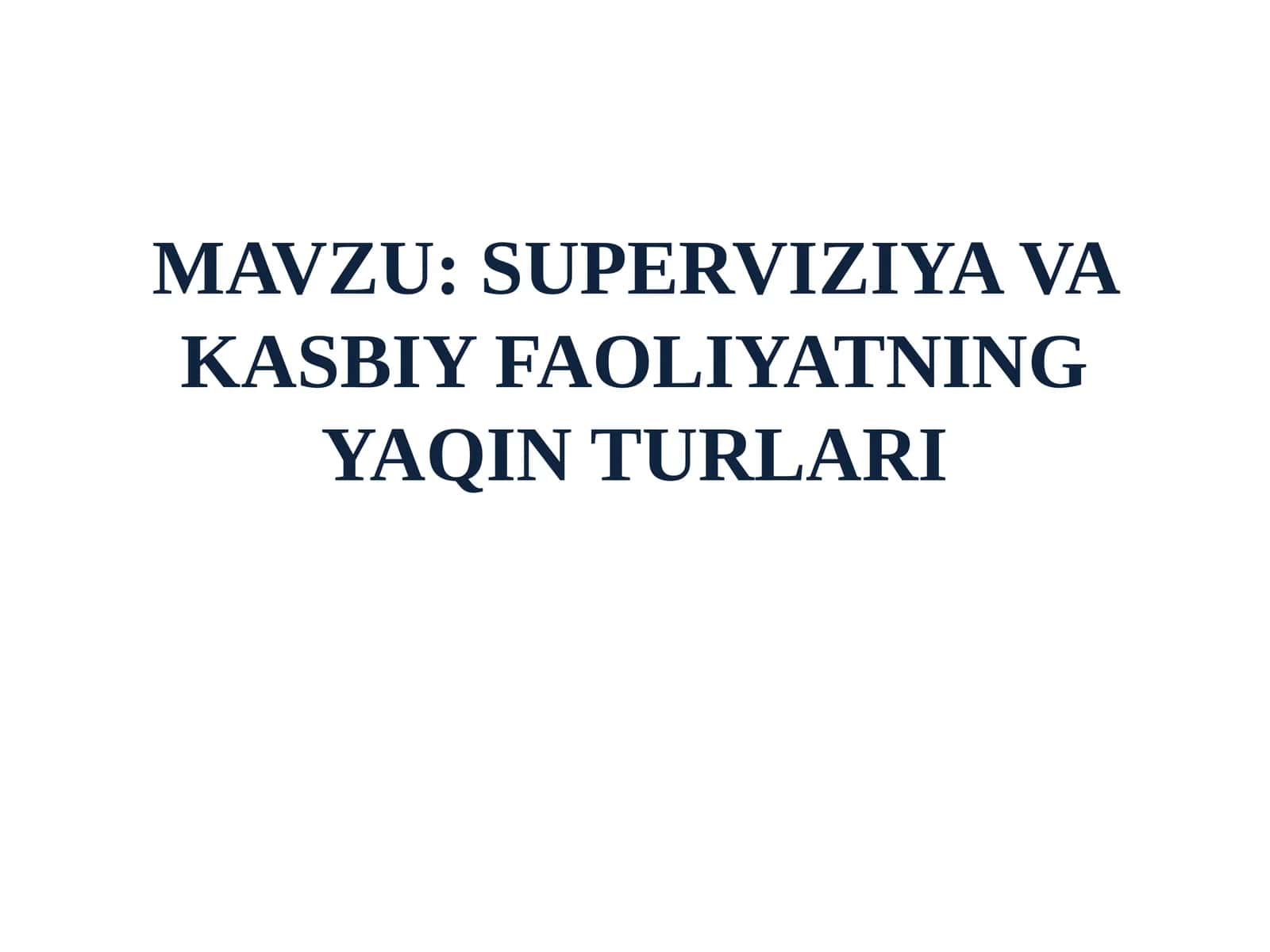 SUPERVIZIYA VA KASBIY FAOLIYATNING YAQIN TURLARI 1