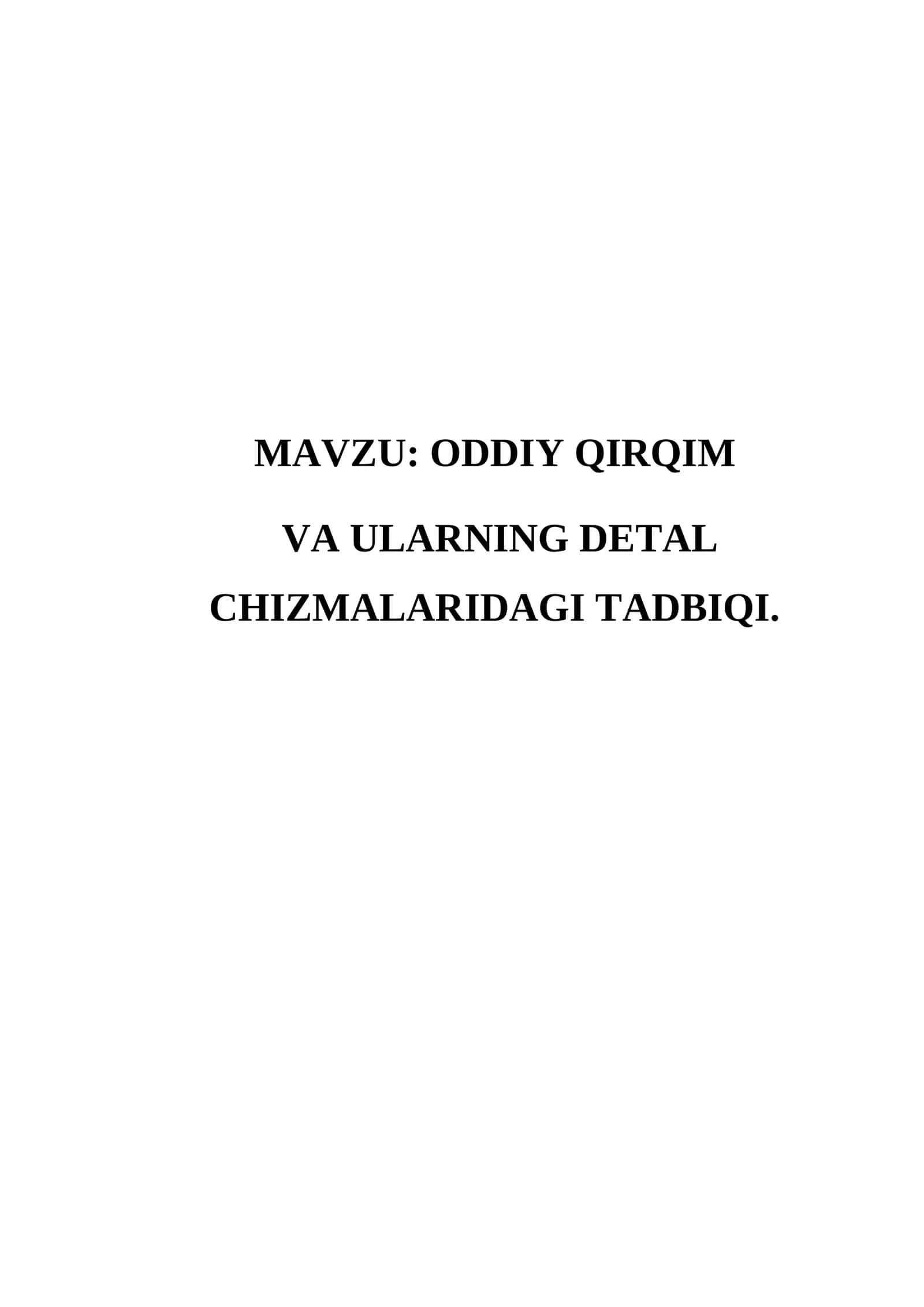ODDIY QIRQIM VA ULARNING DETAL CHIZMALARIDAGI TADBIQI 1