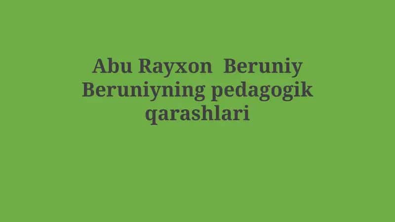 Abu Rayxon Beruniy Beruniyningpedagogikqarashlari 1