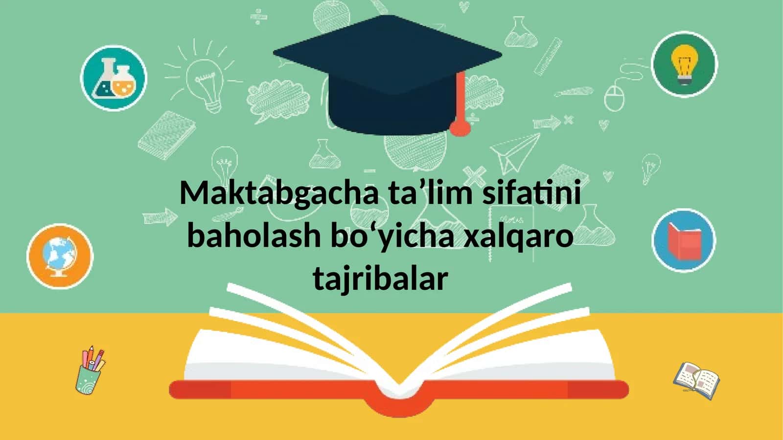 Maktabgacha ta’lim sifatini baholash bo‘yicha xalqaro tajribalar mavzusida slayd 1