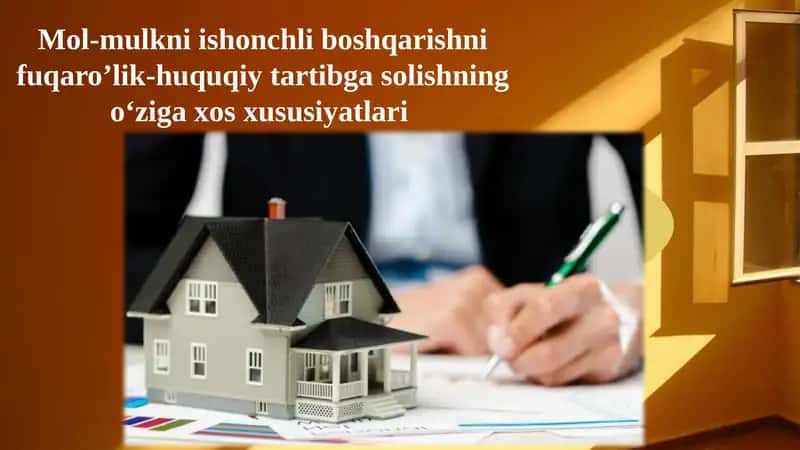 Mol-mulkni ishonchli boshqarishni fuqaro’lik-huquqiy tartibga solishning o‘ziga xos xususiyatlari 1