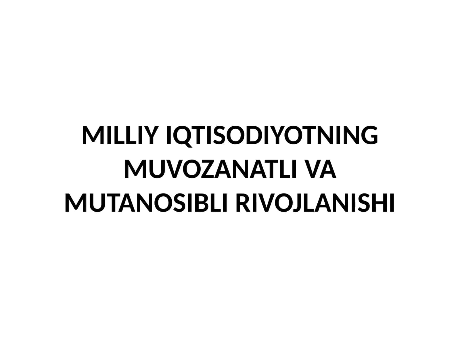 MILLIY IQTISODIYOTNING MUVOZANATLI VA MUTANOSIBLI RIVOJLANISHI 1