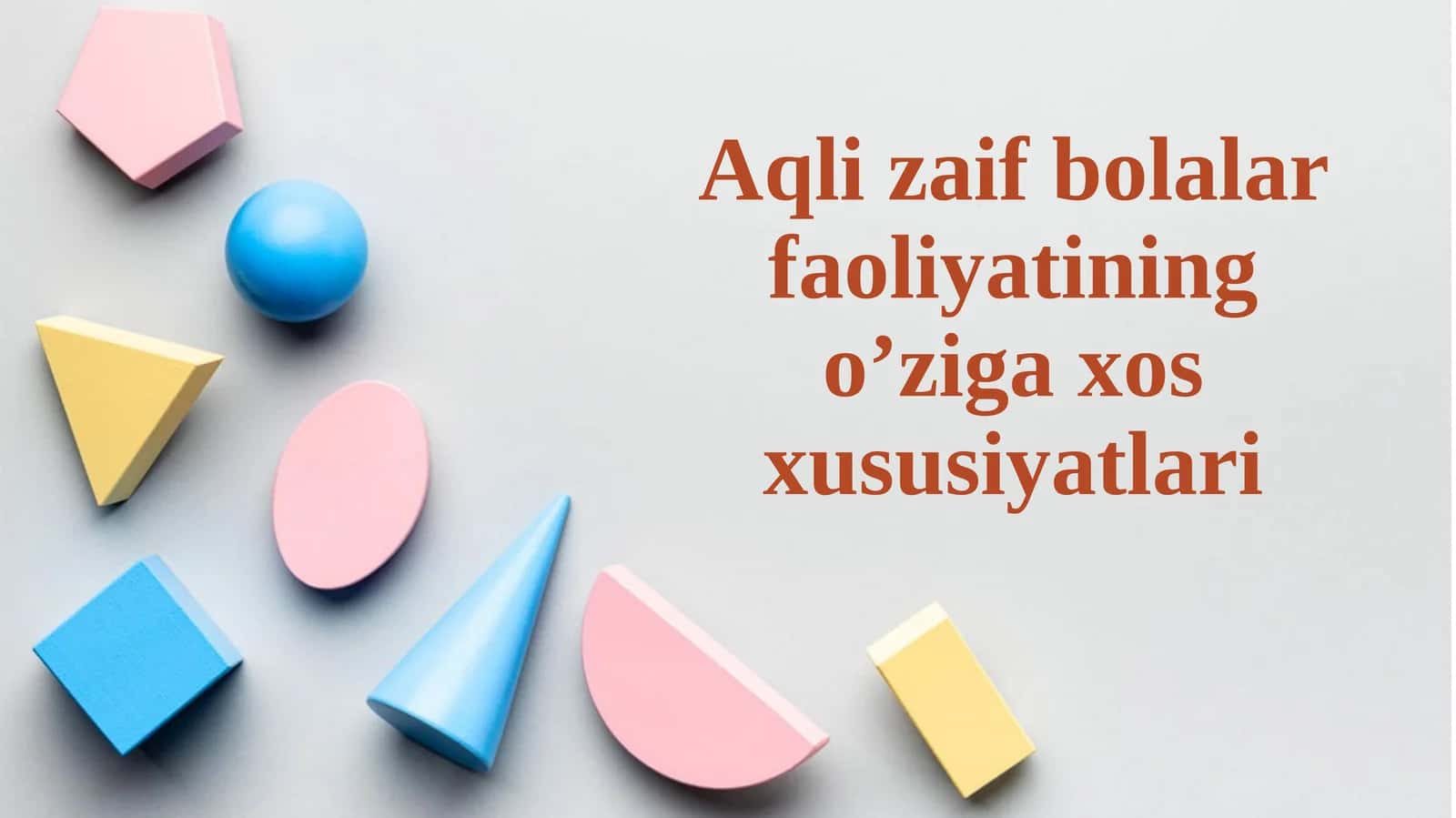Aqli zaif bolalar faoliyatining o’ziga xos xususiyatlari 1