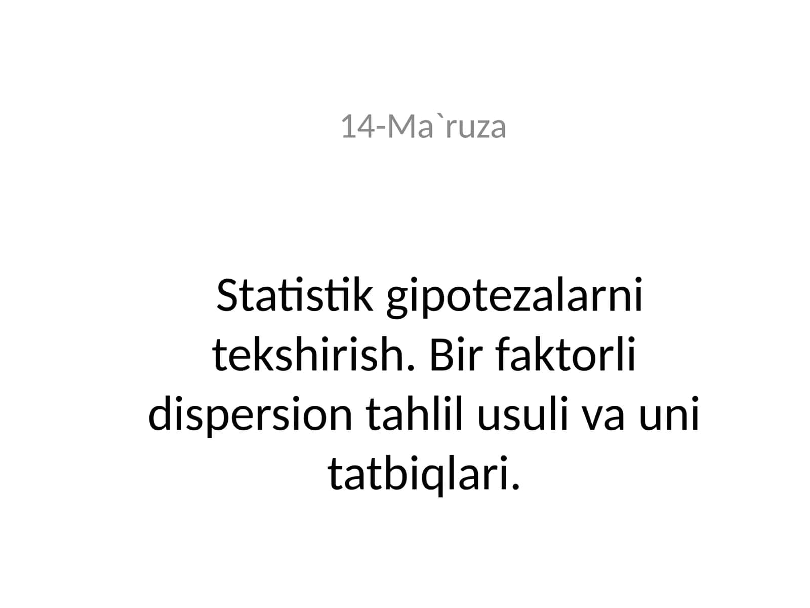 Statistik gipotezalarni tekshirish. Bir faktorli dispersion tahlil usuli va uni tatbiqlari 1
