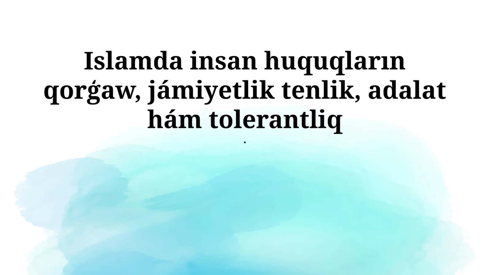 Islamda insan huquqların qorģaw, jámiyetlik tenlik, adalat hám tolerantliq 1