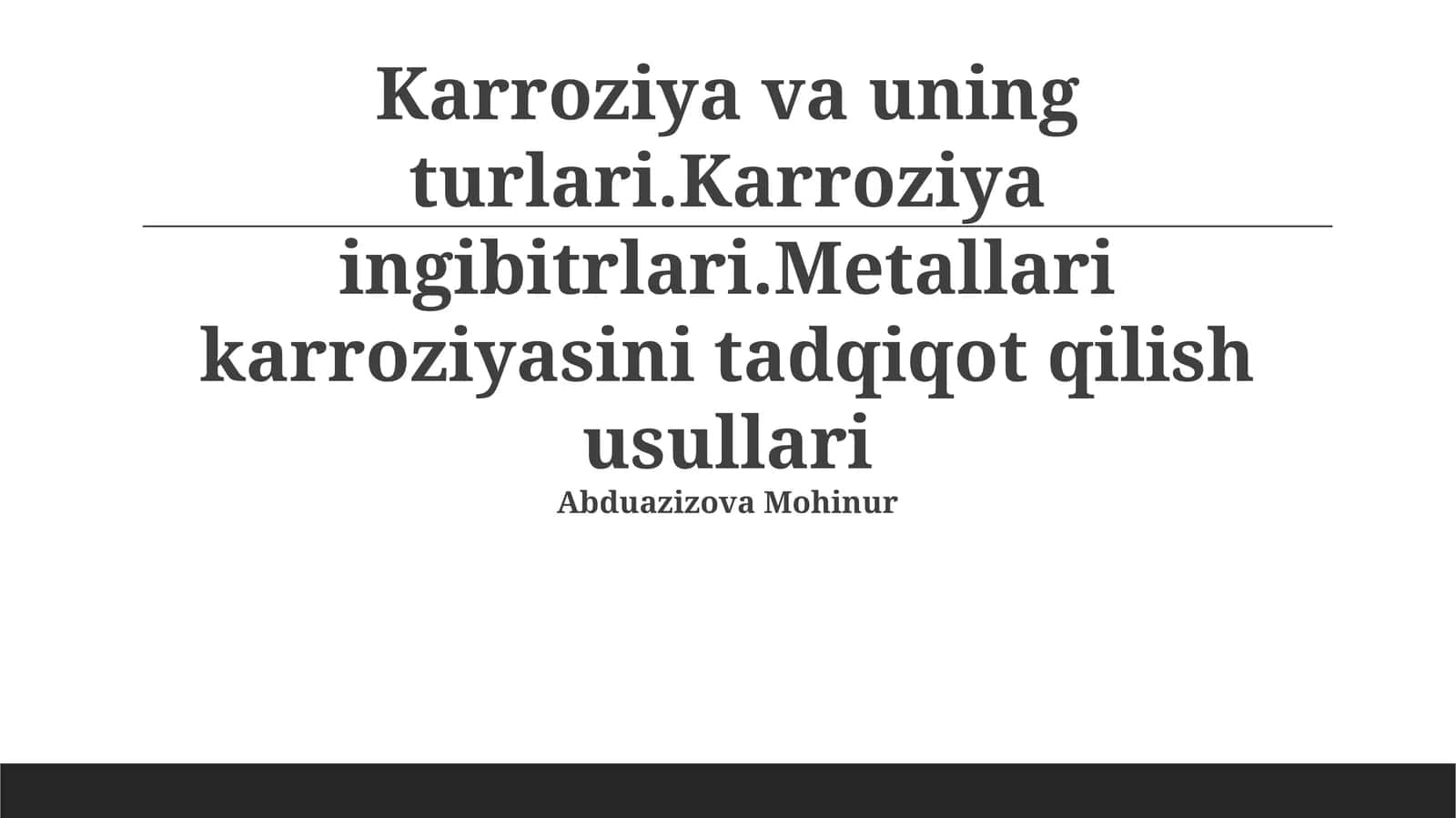 Karroziya va uning turlari.Karroziya ingibitrlari.Metallari karroziyasini tadqiqot qilish usullari 1