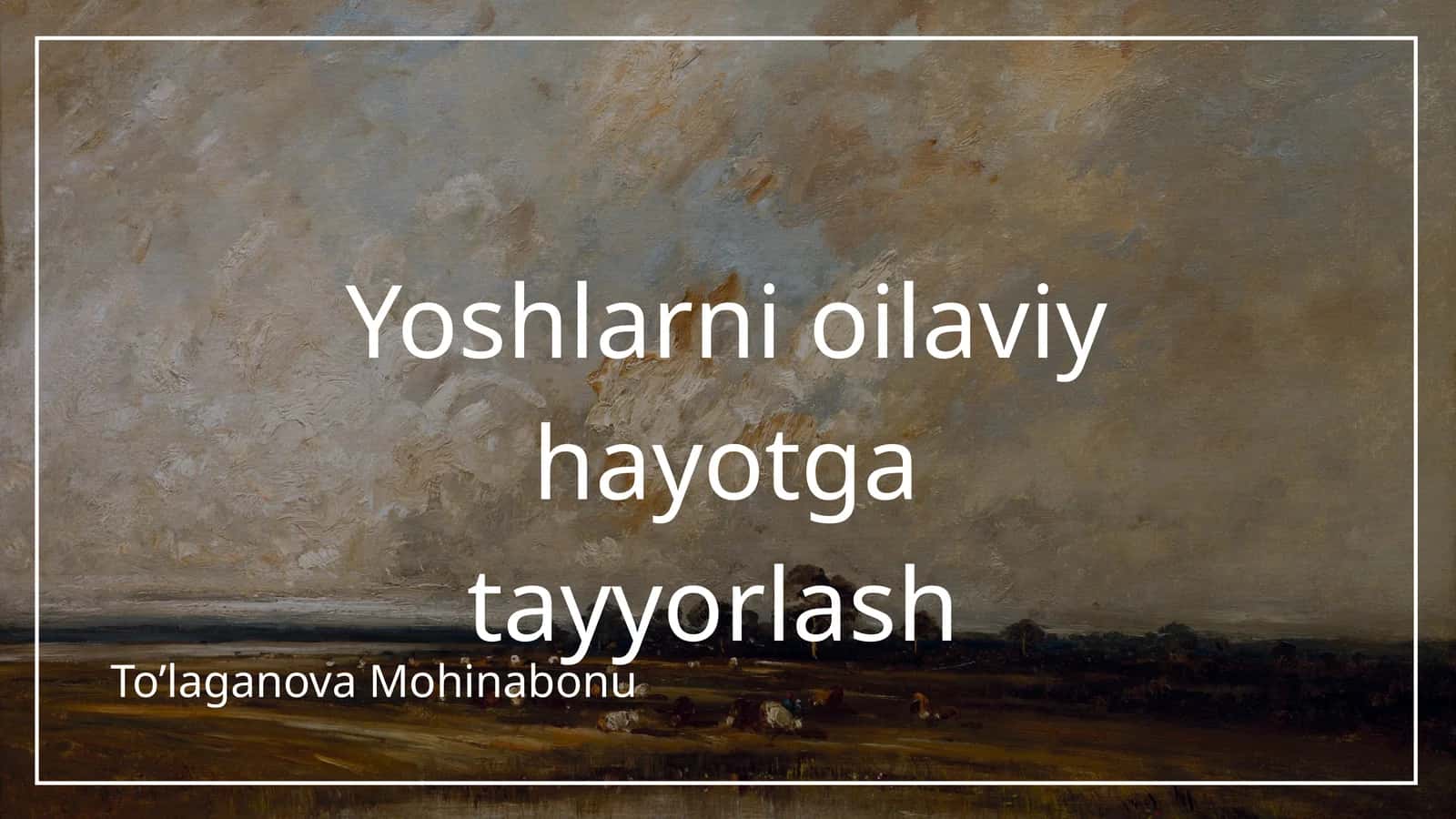 Yoshlarni oilaviy hayotga tayyorlash 1