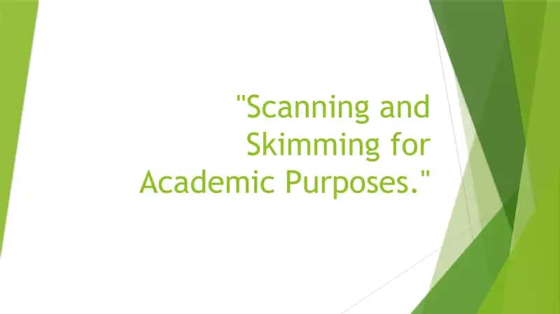 Scanning and skimming for academic purposes 1