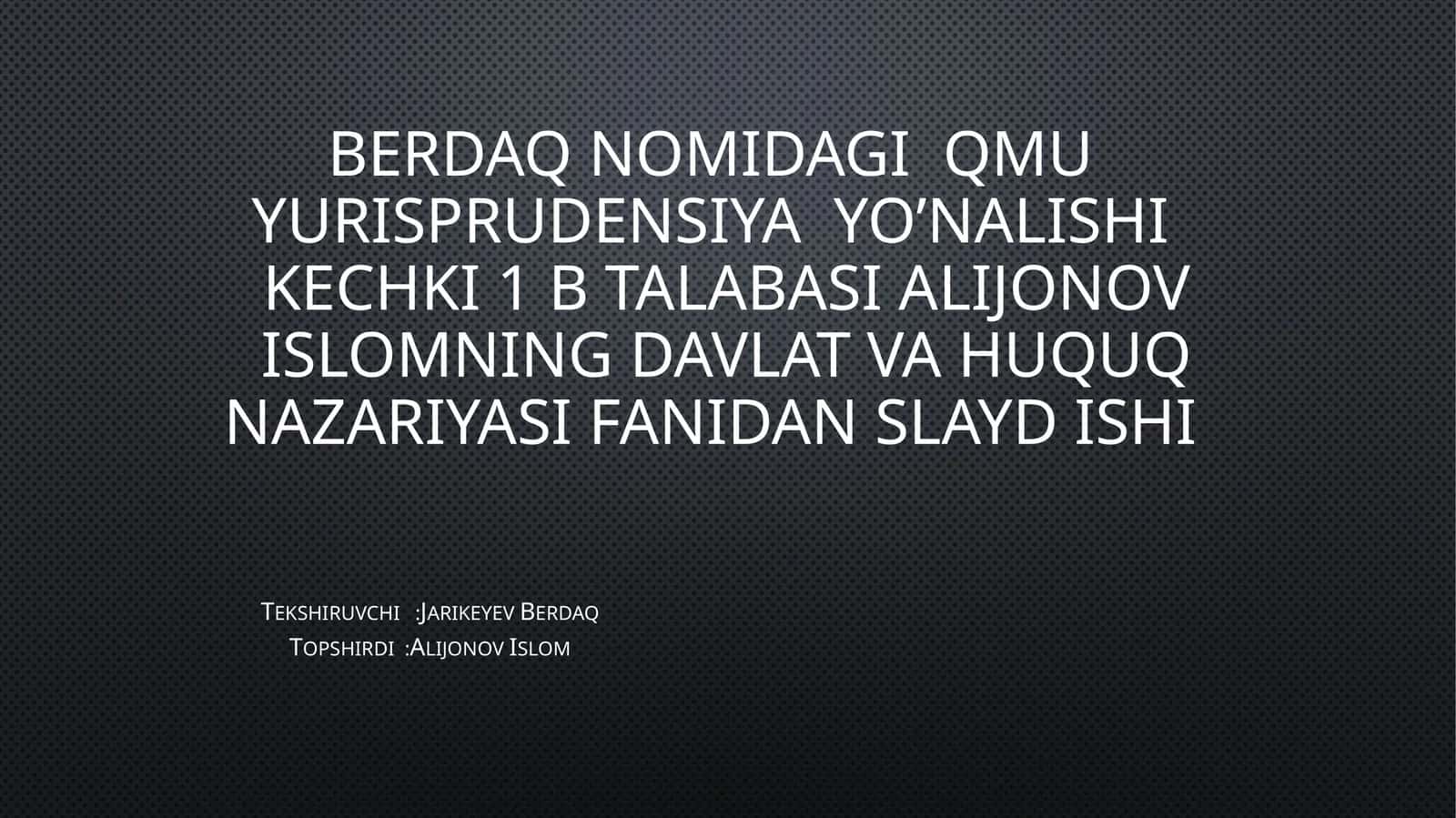Qmu yurisprudensiya yo’nalishikechki 1 b talabasi alijonov islomning davlat va huquq nazariyasi fanidan slayd ishi 1