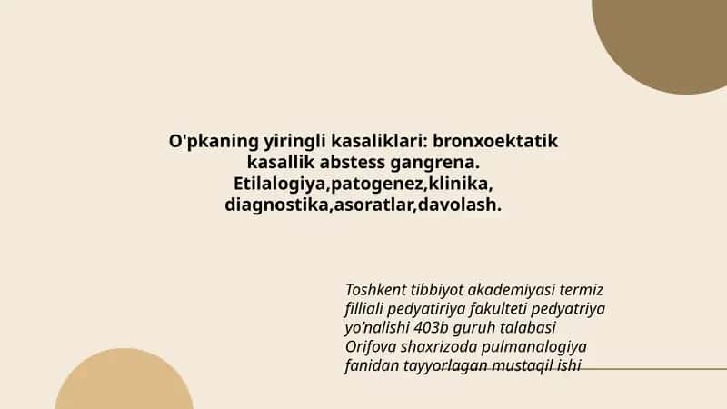 O'pkaning yiringli kasaliklari: bronxoektatik kasallik abstess gangrena. Etilalogiya,patogenez,klinika,diagnostika,asoratlar,davolash. 1