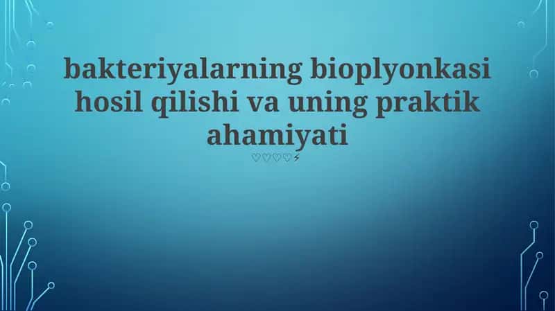 Bakteriyalarning bioplyonkasi hosil qilishi va uning praktik ahamiyati 1