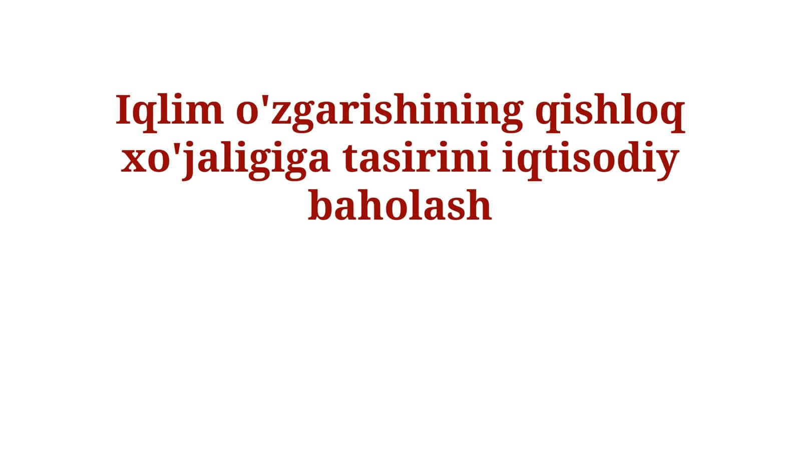 Iqlim o'zgarishining qishloq xo'jaligiga tasirini iqtisodiy baholash 1