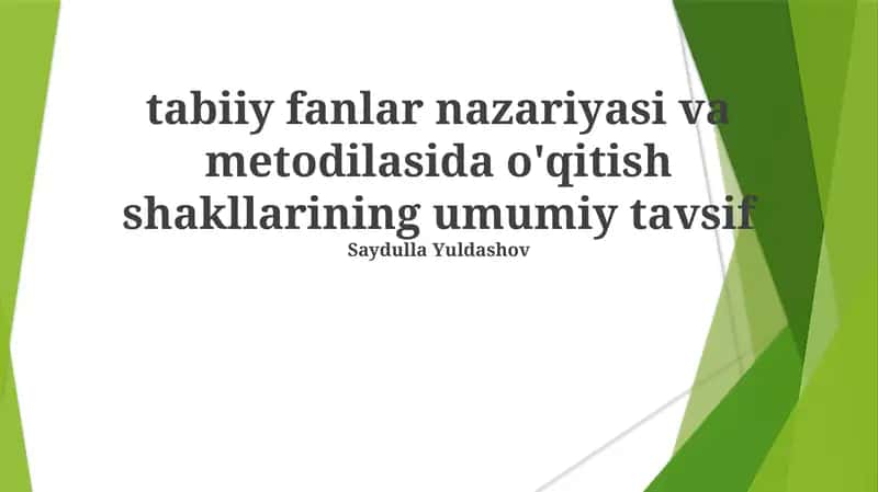 tabiiy fanlar nazariyasi va metodilasida o'qitish shakllarining umumiy tavsif 1