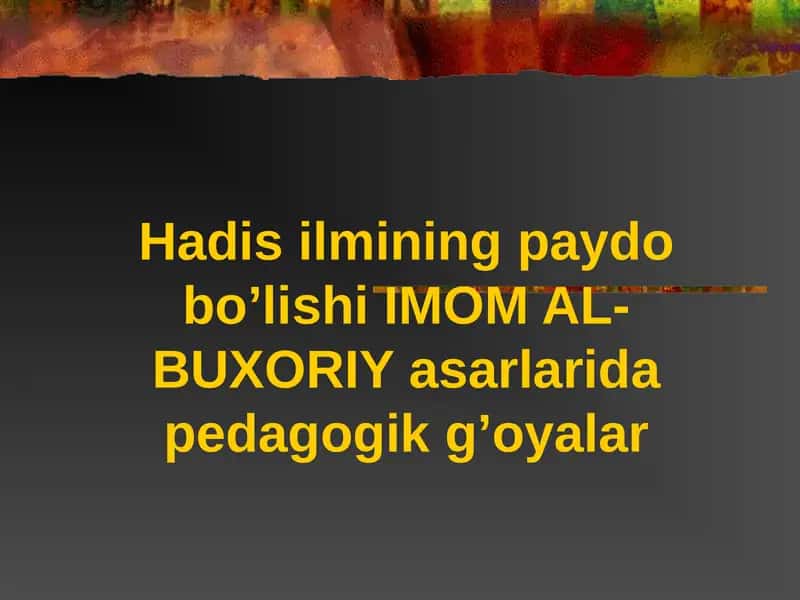 Imom Al-Bukhariy asarlarida pedagogik g'oyalar 1