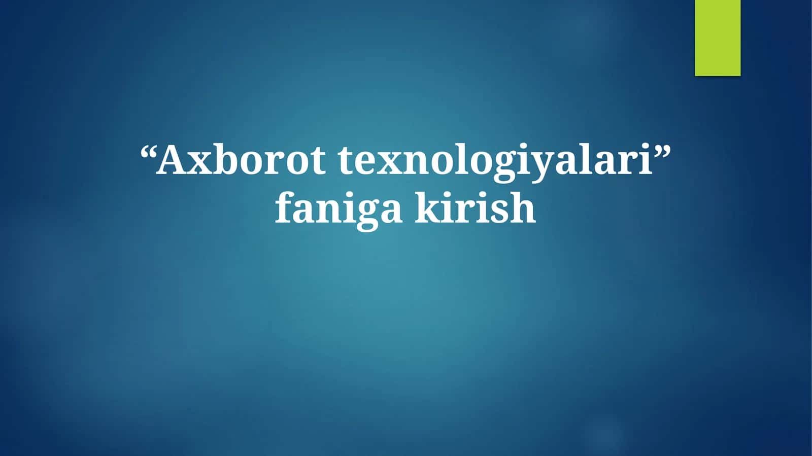 Axborot Texnologiyalariga Kirish 1
