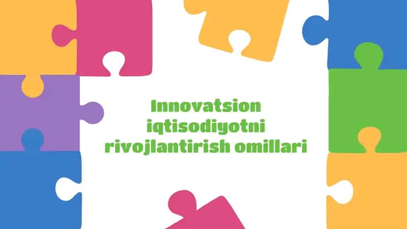 Innovatsion iqtisodiyotni rivojlantirish omillari 1
