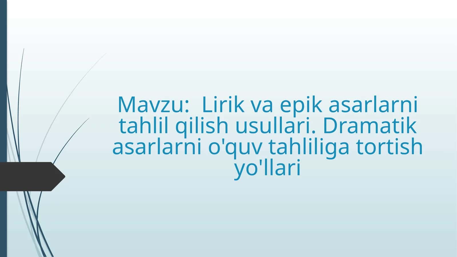 Lirik va epik asarlarni tahlil qilish usullari. Dramatik asarlarni o'quv tahliliga tortish yo'llari 1