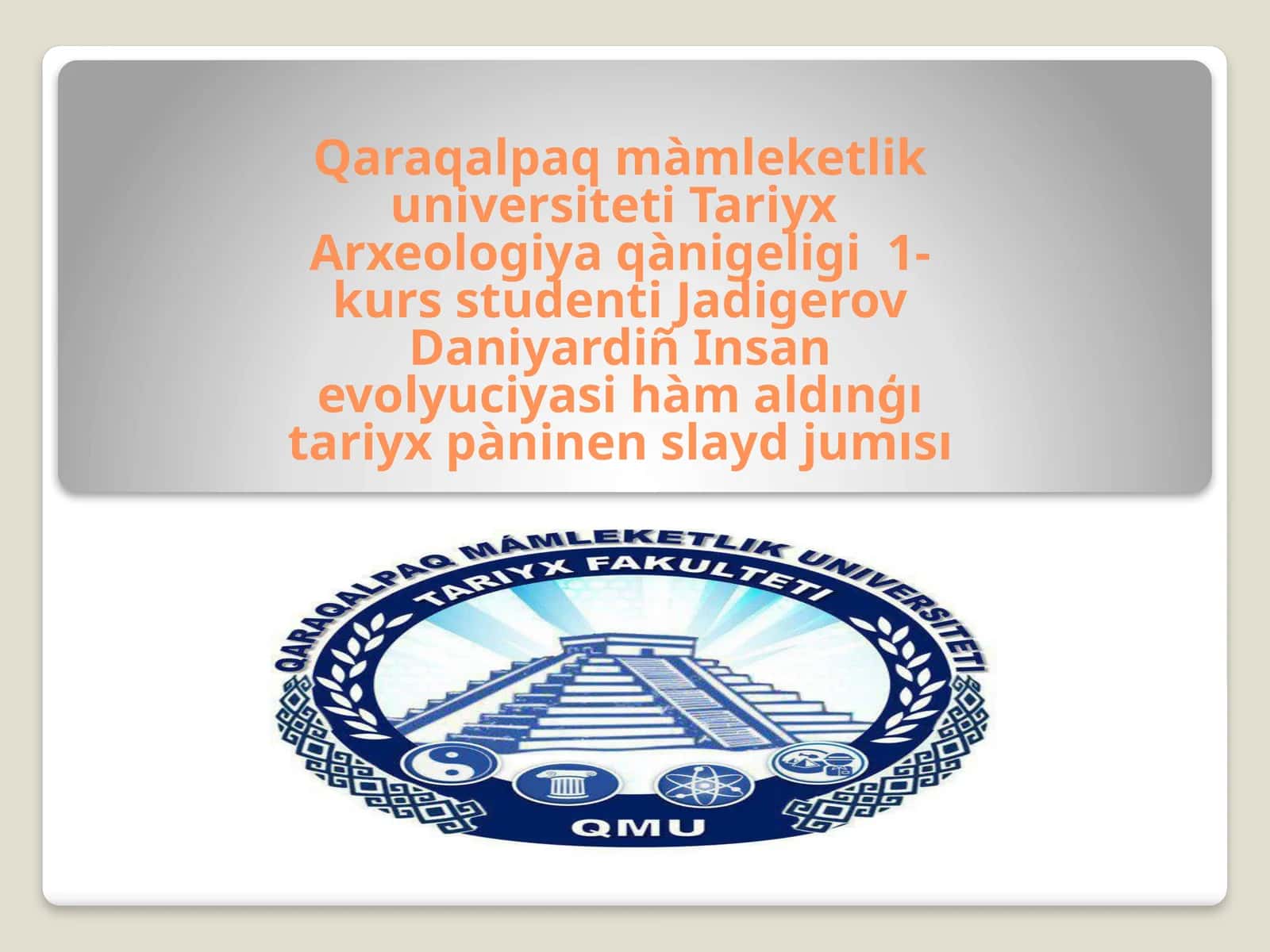 Insan evolyuciyasi hàm aldınģı tariyx pàninen slayd jumısı 1