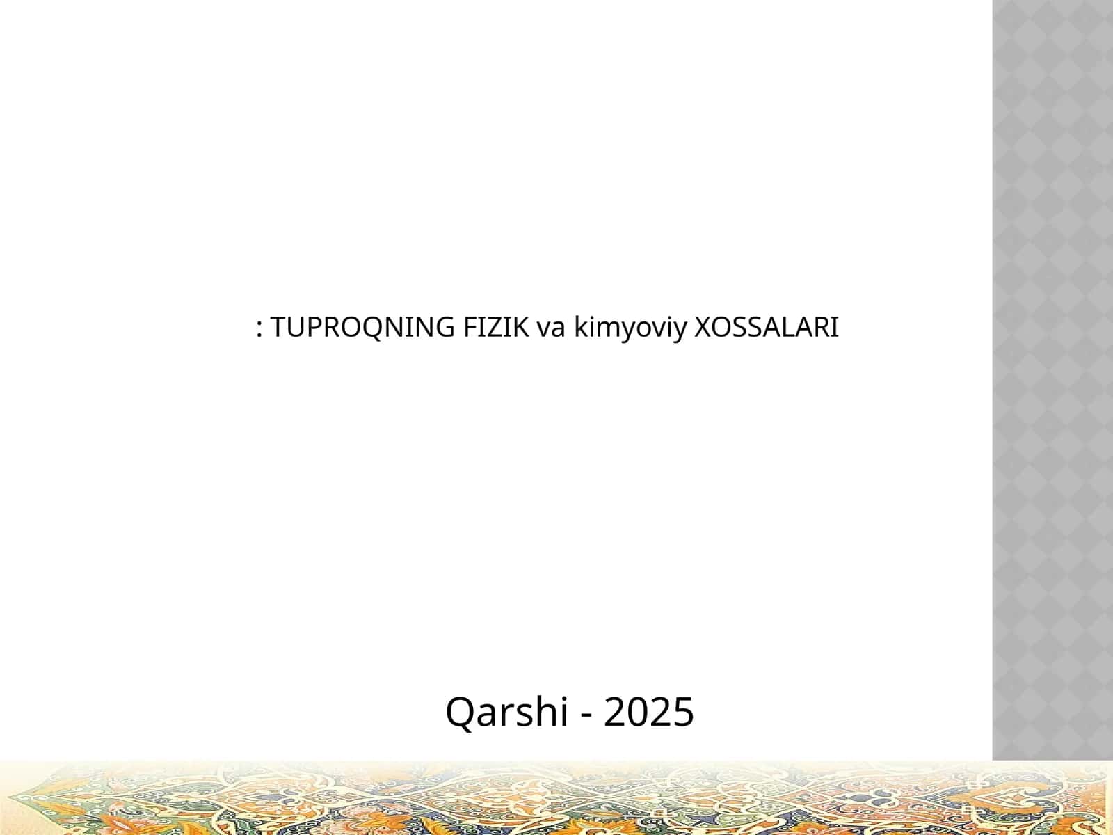 Qarshi - 2025: TUPROQNING FIZIK va kimyoviy XOSSАLАRI 1