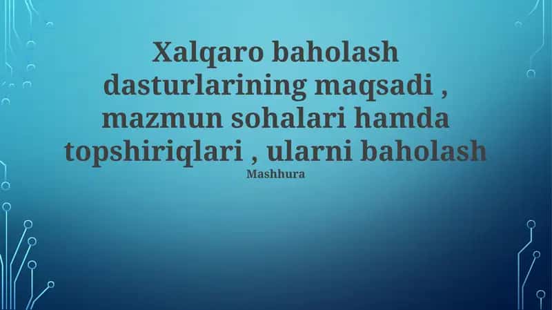 Xalqaro baholash dasturlarining maqsadi va mazmuni 1