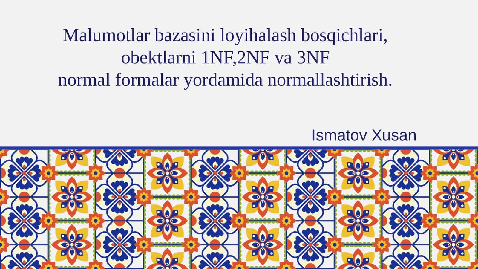 Malumotlar bazasini loyihalash bosqichlari, obektlarni 1NF,2NF va 3NF normal formalar yordamida normallashtirish 1