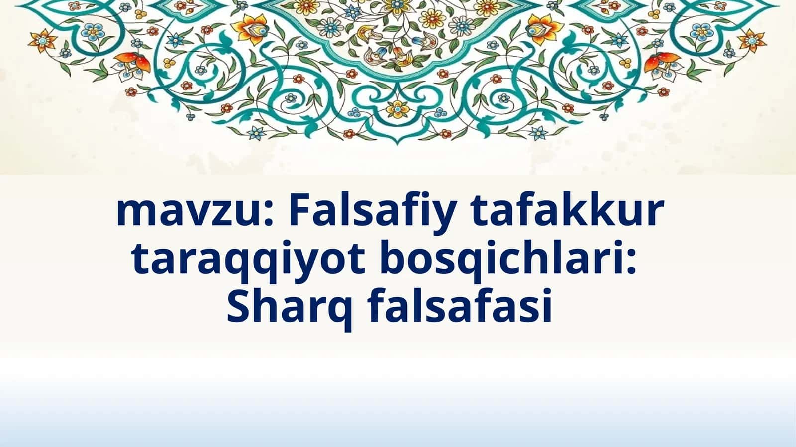Falsafiy tafakkur taraqqiyot bosqichlari: Sharq falsafasi 1