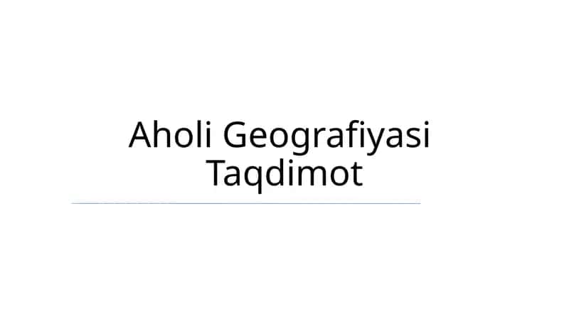 Aholi Geografiyasi Taqdimot 1
