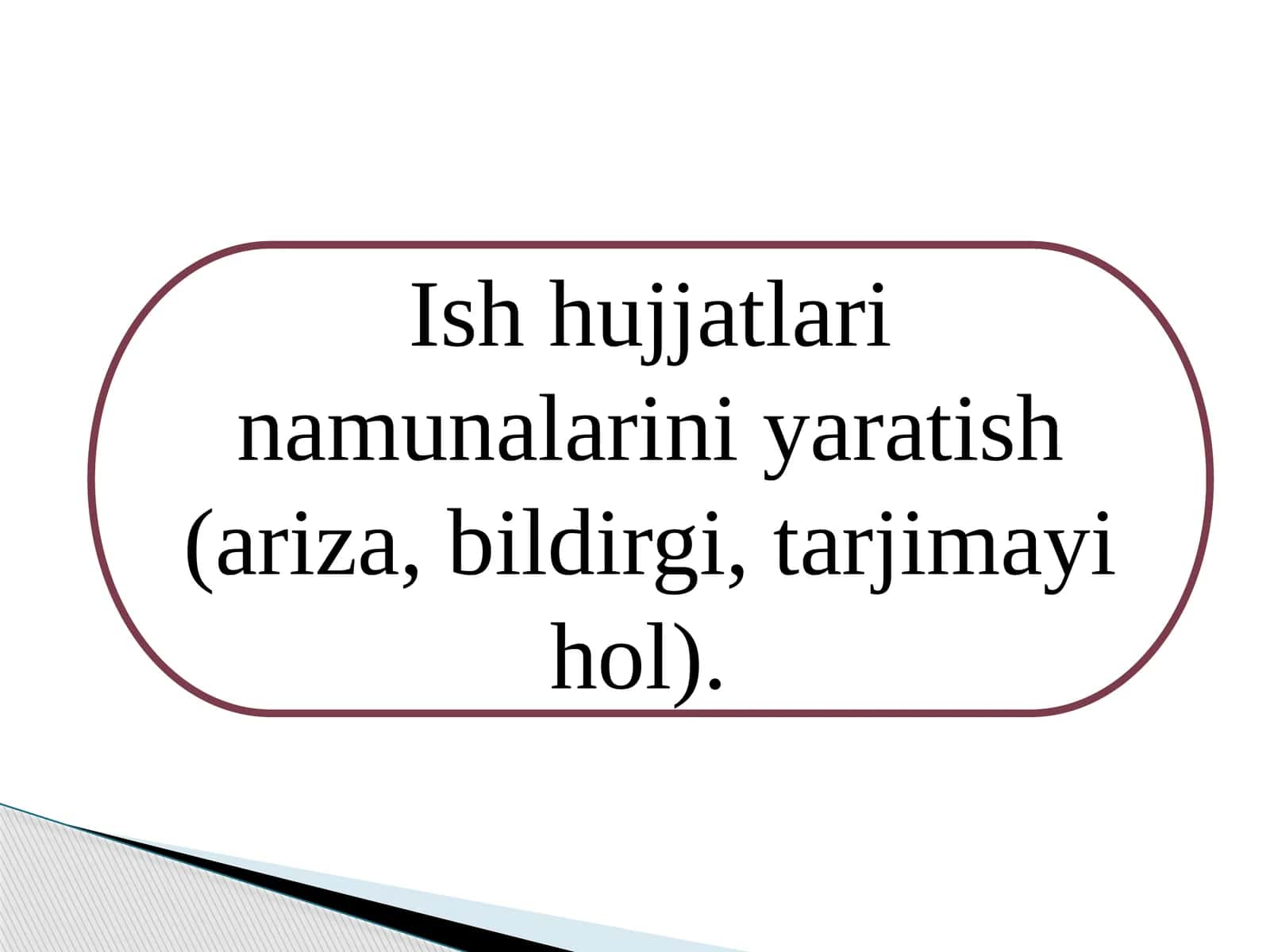 Ish hujjatlari namunalarini yaratish (ariza, bildirgi, tarjimayi hol). 1