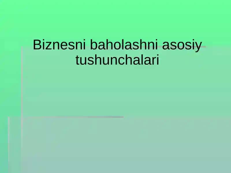 Biznesni baholashni asosiy tushunchalari