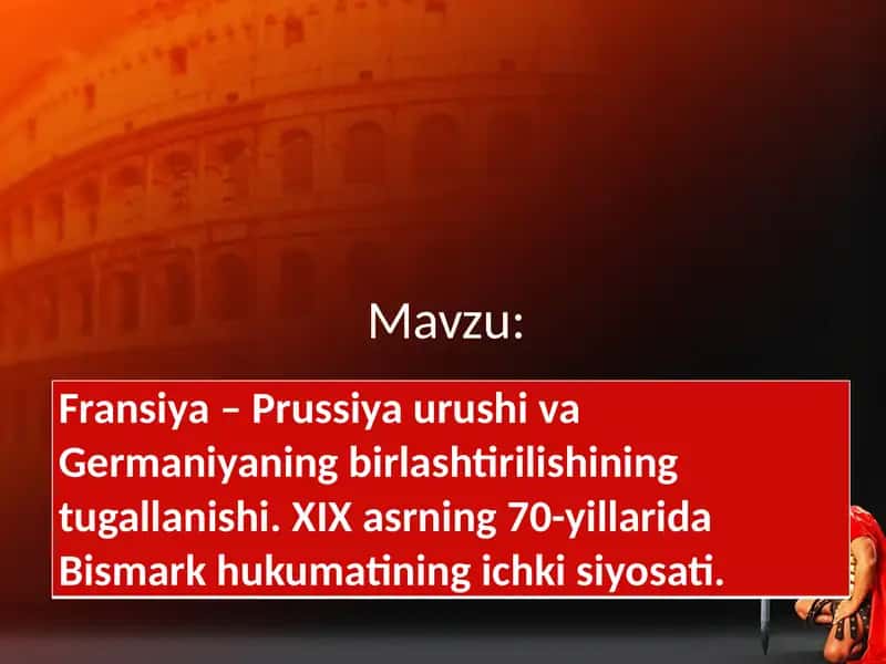 Fransiya – Prussiya urushi va Germaniyaning birlashtirilishining tugallanishi. XIX asrning 70-yillarida Bismark hukumatining ichki siyosati. 1